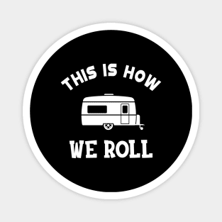 RV Camper - This is how I roll Magnet